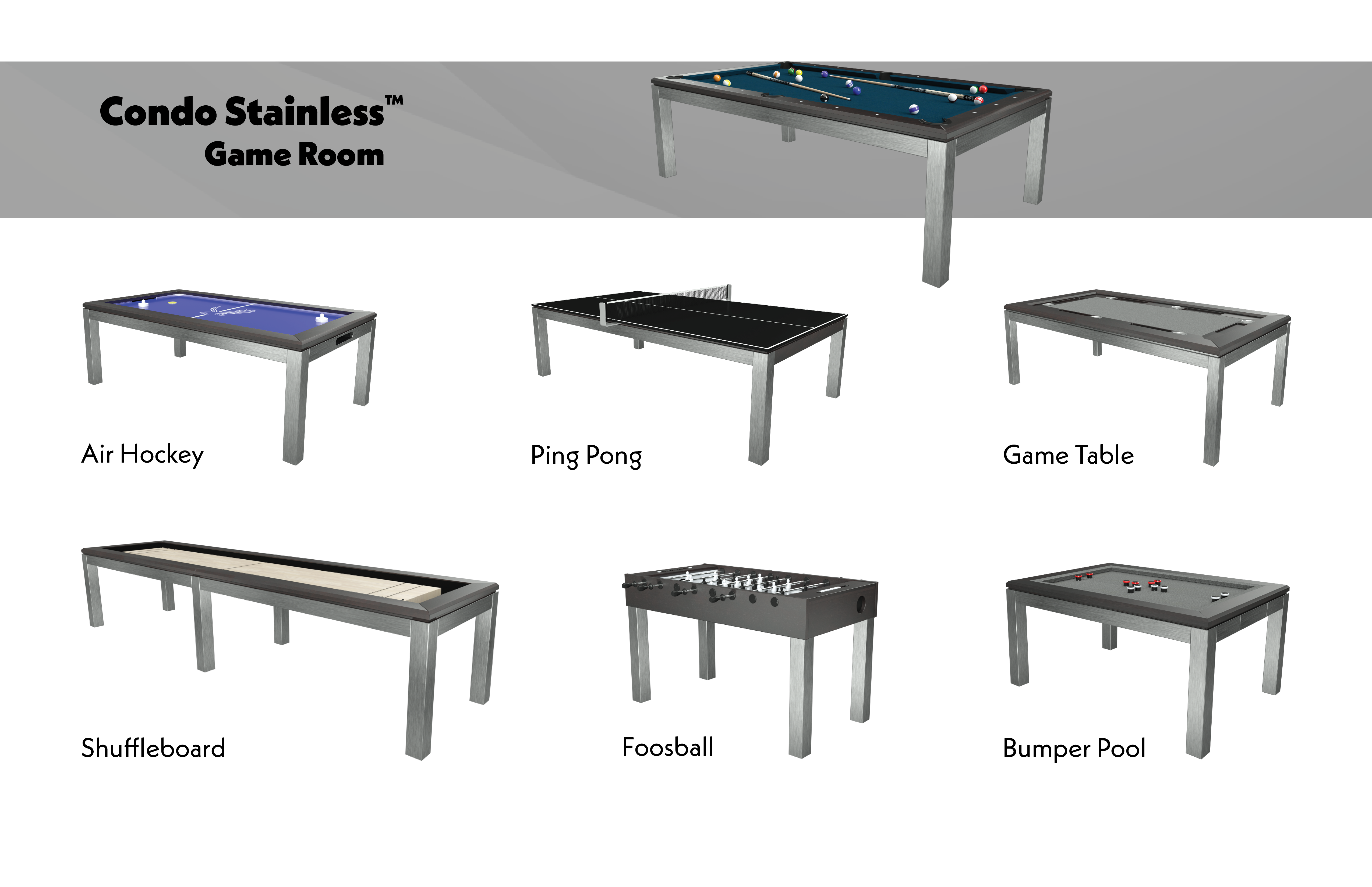 CONDO STAINLESS GAME ROOM